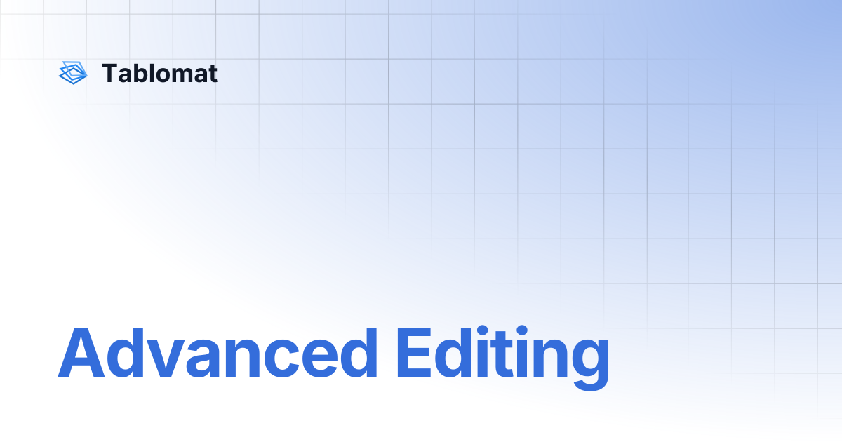 Advanced editing tablomat